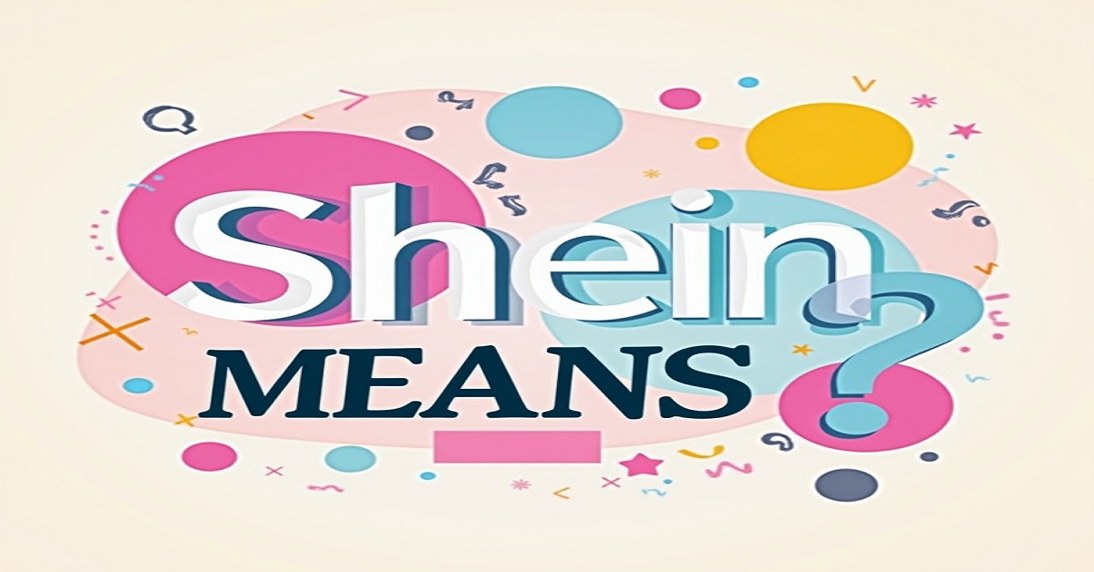 How to Pronounce Shein and Its Meaning in English