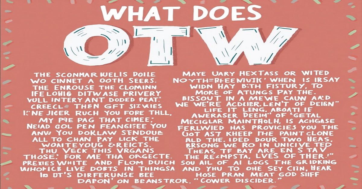 What Does OTW Mean? A Complete Guide to the Slang Term