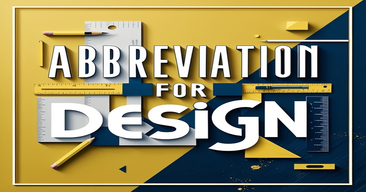 Abbreviation for Design: Def, Meaning & Short Form Examples