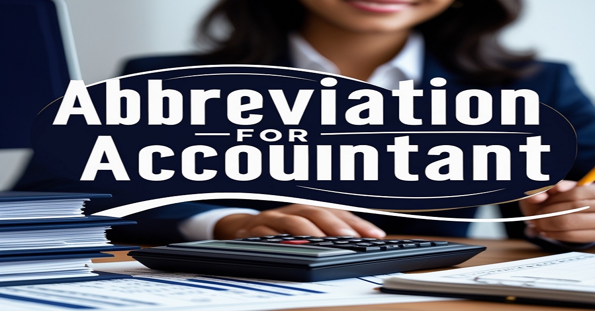 Abbreviation for Accountant: Definition, Meaning & Usage