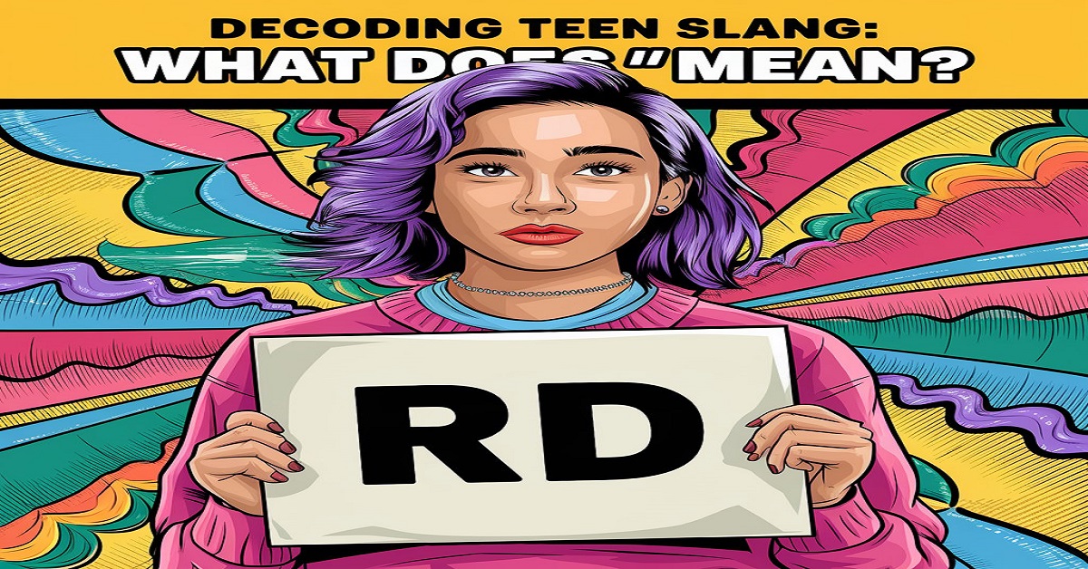 Decoding Teen Slang: What Does "RD" Mean?