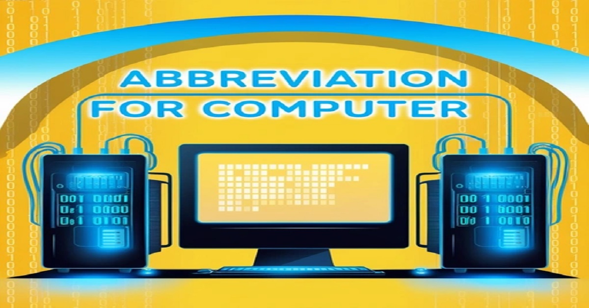 Abbreviation for Computer: Meaning and Short Form