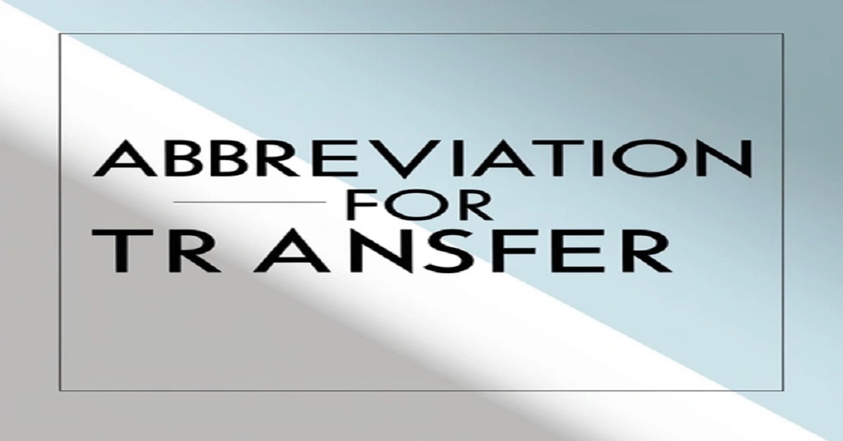 Abbreviation for Transfer: Definition, Pronunciation & Examples